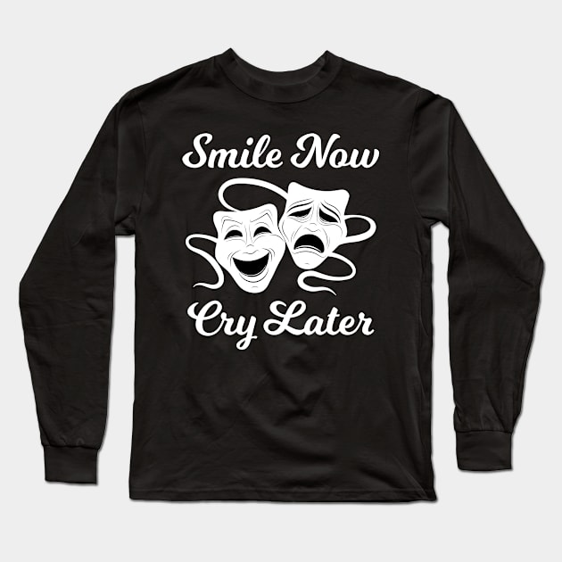 Smile Now Cry Later Long Sleeve T-Shirt by sqwear